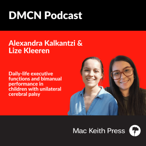 Daily-life executive functions and bimanual performance in children with unilateral cerebral palsy | Alexandra Kalkantzi & Lize Kleeren | DMCN