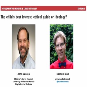 The Child's Best Interest: Ethical Guide or Ideology? | John Lantos & Bernard Dan | DMCN