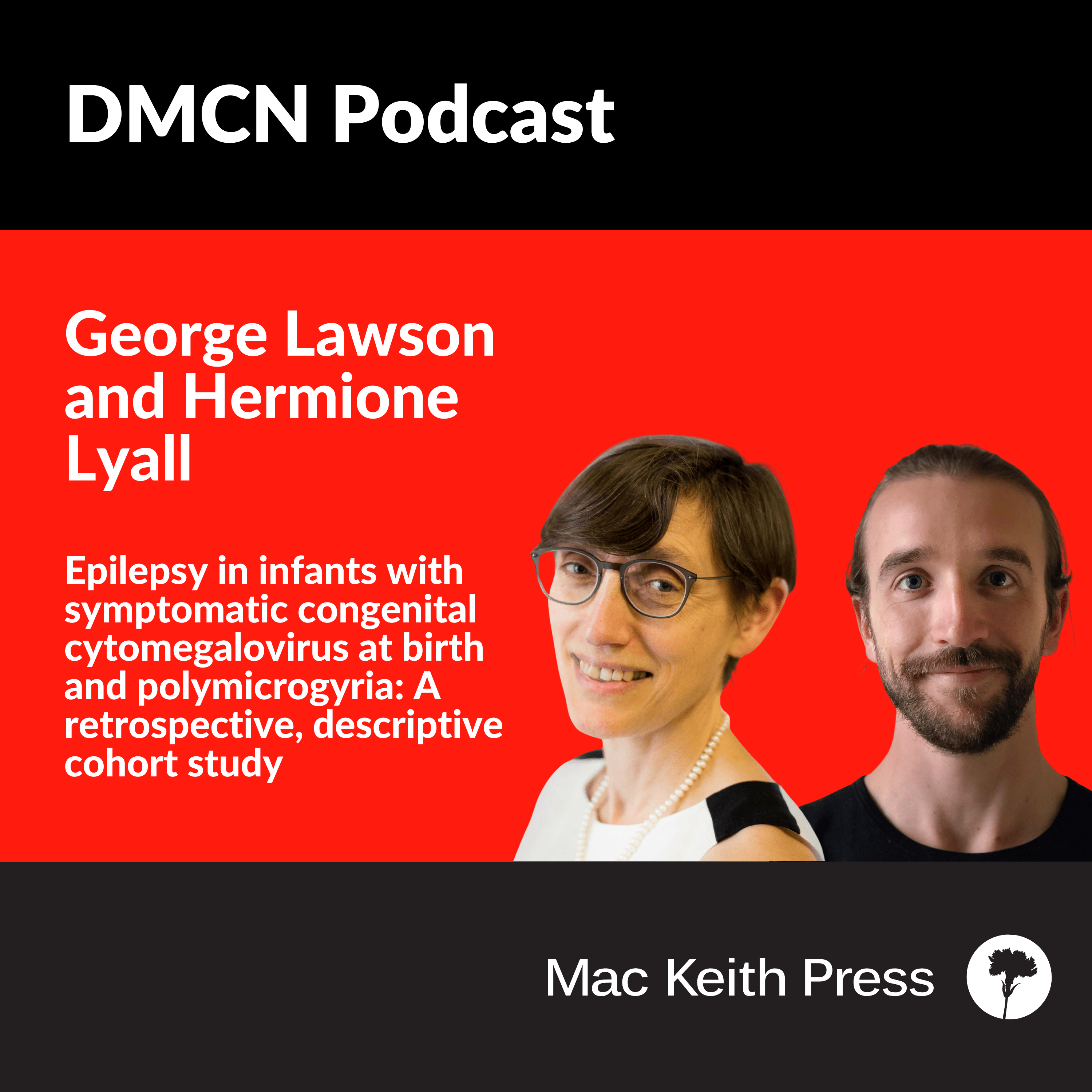 Polymicrogyria in infants with symptomatic congenital cytomegalovirus at birth is associated with epilepsy: A retrospective, descriptive cohort study | George Lawson and Hermione Lyall | DMCN