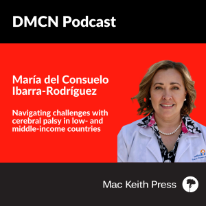 Navigating challenges with cerebral palsy in low- and middle-income countries| María del Consuelo Ibarra-Rodríguez | DMCN