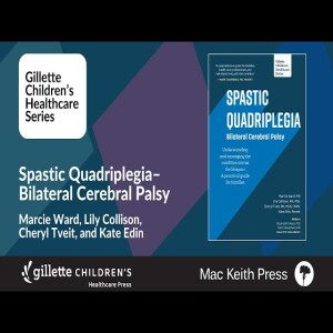 Spastic Quadriplegia–Bilateral Cerebral Palsy - Gillette Children’s Healthcare Series