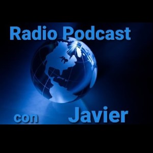 Radio Podcast con Javier! - Episode 4