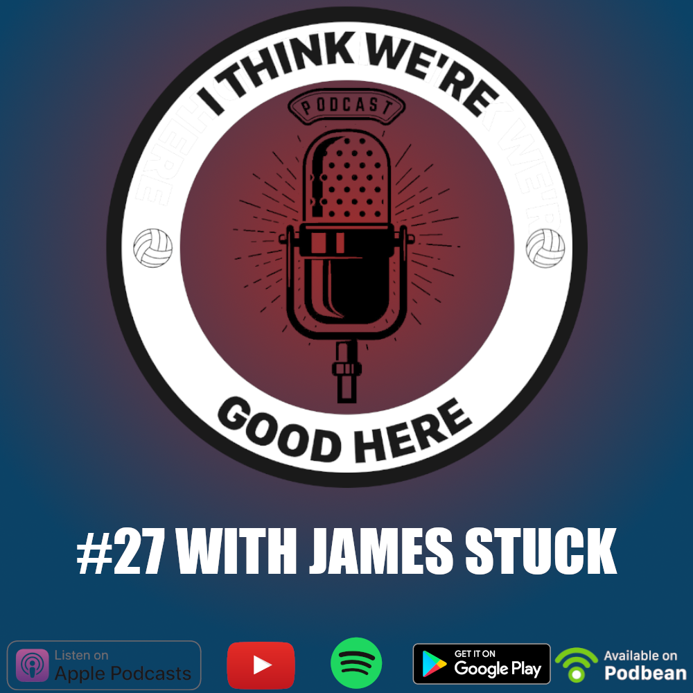 I Think We’re Good Here: Volleyball Podcast