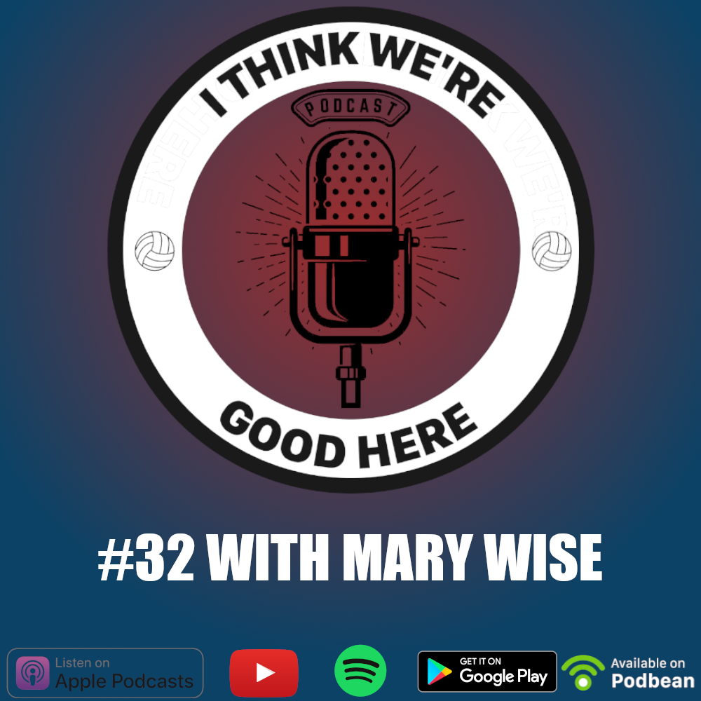 I Think We’re Good Here: Volleyball Podcast