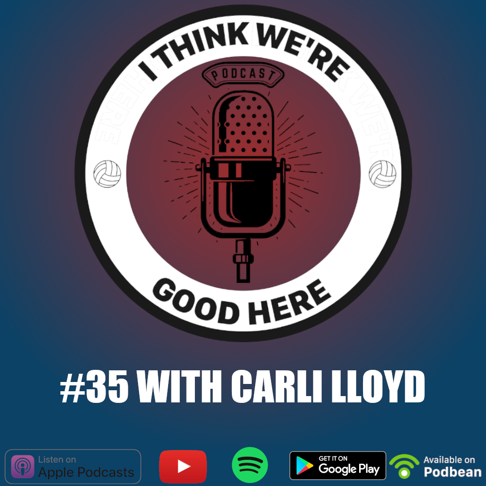 I Think We’re Good Here: Volleyball Podcast