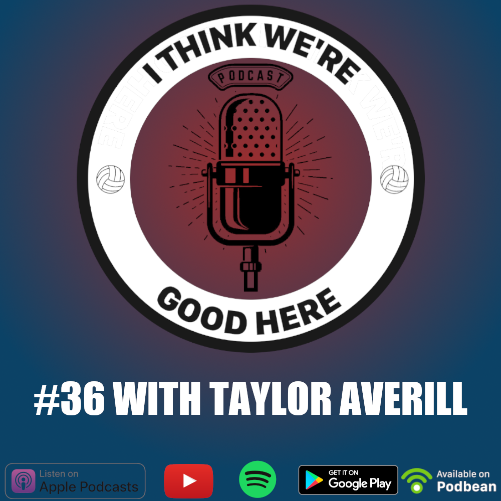 I Think We’re Good Here: Volleyball Podcast