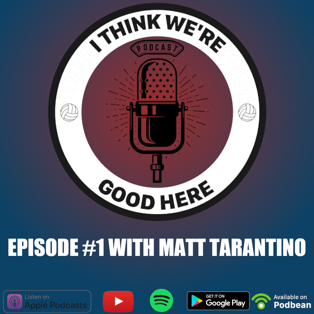 I Think We’re Good Here: Volleyball Podcast