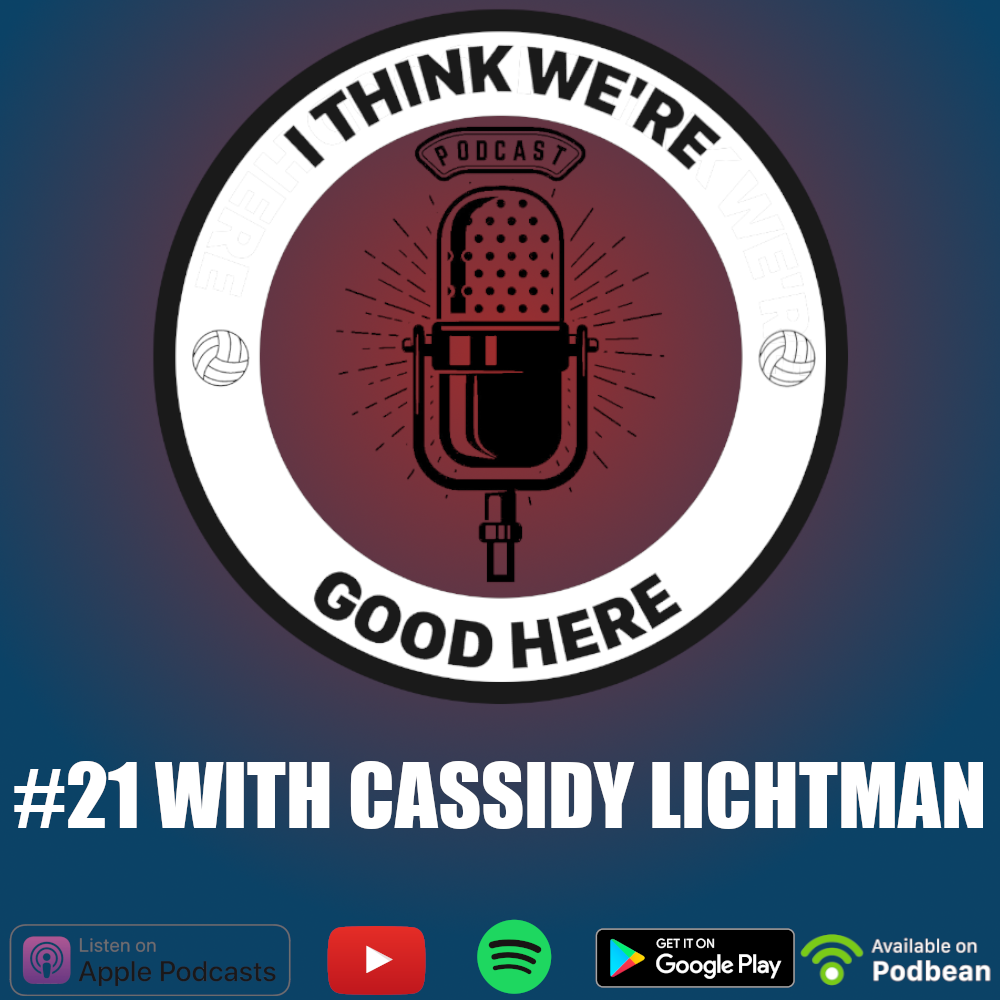 I Think We’re Good Here: Volleyball Podcast