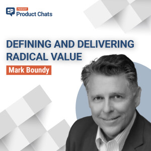 Defining and Delivering Radical Value with Mark Boundy