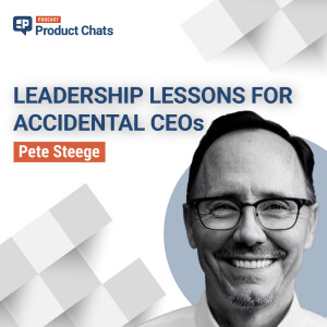 Leadership Lessons for Accidental CEOs with Pete Steege