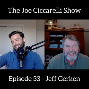 #33 Jeff Gerken - Military, Building a Business and Life Lessons