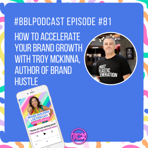 81. How to Accelerate your brand growth with Troy McKinna, author of Brand Hustle