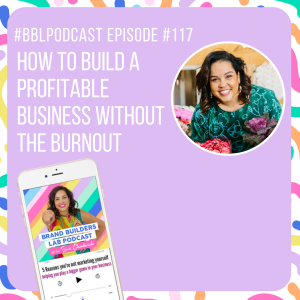 117. How to Build a profitable business without the burnout
