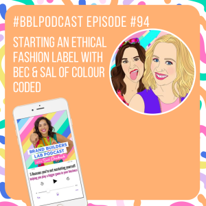 94. Starting an Ethical Fashion Label with Bec & Sal from Colour Coded