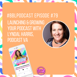 79. How to launch & grow your podcast with Lyndal Harris from The Podcast VA