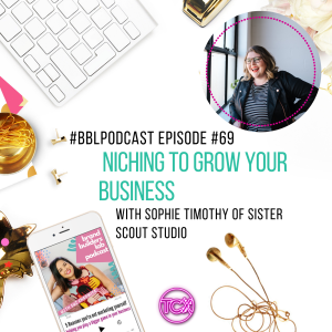 69. Niching to grow your business with Sophie Timothy of Sister Scout Studio