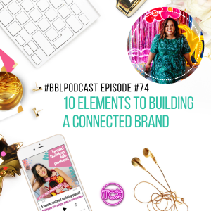 74. 10 Elements to Building a Connected Brand