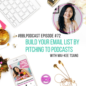72. Build Your Email List by Pitching to Podcasts with Mai-kee Tsang