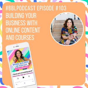 103. Building your business with online content and courses