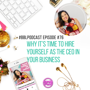 76. Why it's time to Hire yourself as the CEO in your business