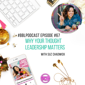 67. Why your Thought Leadership Matters