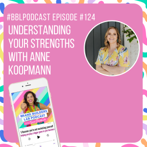 124. Understanding your Strengths with Anne Koopmann