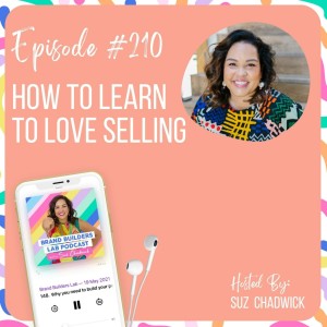 210. How to Learn to LOVE Selling