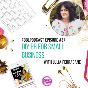 37. DIY PR for Small Business with Julia Ferracane