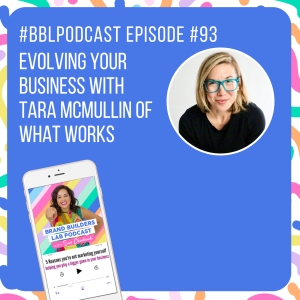 93. Evolving your business with Tara McMullin of What Works