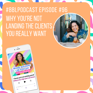 96. Why you're not landing the clients you really want