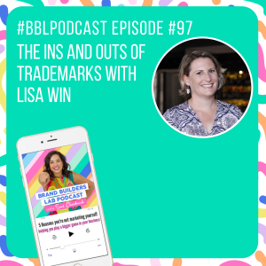 97. The ins and outs of Trademarks with Lisa Win