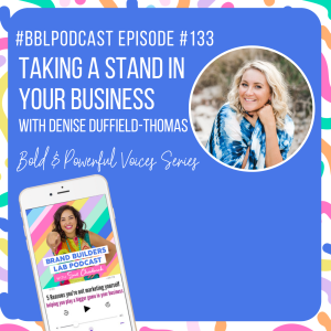 133. Taking a stand in your business with Denise Duffield-Thomas (Bold & Powerful Voices Series)