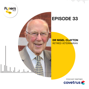 Flynn’s Talk | Ep 33 - Dr Nigel Clayton, a life in veterinary medicine