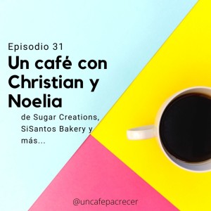Ep. 31 Un café con Christian y Noelia