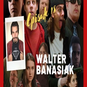 Episode 3 -Walter Banasiak lets me ask every fan question that I’ve ever wanted to ask about him