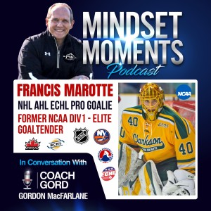 057 - Francis Marotte | NHL, AHL, ECHL Pro Goalie, Former NCAA Div 1 Elite Goaltender