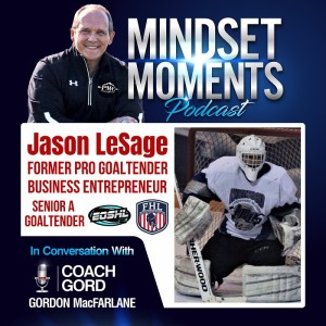 042 - Jason LeSage | Former Pro Goaltender, Business Entrepreneur, Senior A Goaltender