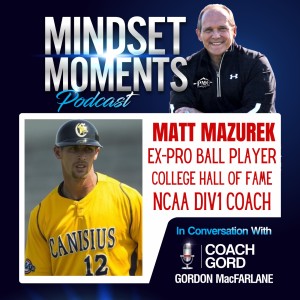 007 - Matt Mazurek | Ex-Pro Ball Player, College Hall of Fame, NCAA DIV1 Coach