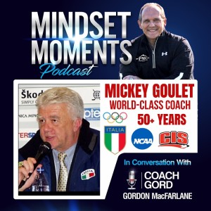 046 - Mickey Goulet | World Class Coach of 50+ Years