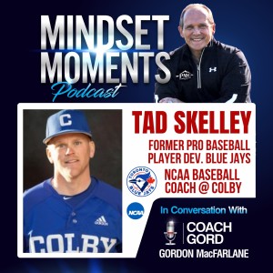 034 - Tad Skelley | Former Pro Baseball Player Dev. Blue Jays, NCAA Baseball Coach at Colby