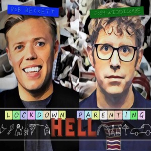 Rob Beckett and Josh Widdicombe's Lockdown Parenting Hell