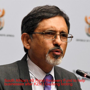 South Africa's 4B Rand Recovery Fund to help businesses after KZN | Gauteng looting