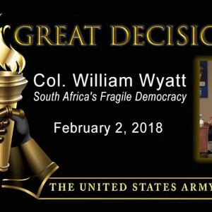 South Africa's Fragile Democracy | Great Decisions 2018 | Colonel William Wyatt