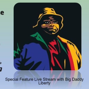 Special Feature Live Stream with Big Daddy Liberty