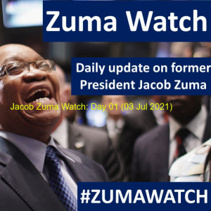 Jacob Zuma Watch: Day 01 (03 Jul 2021)