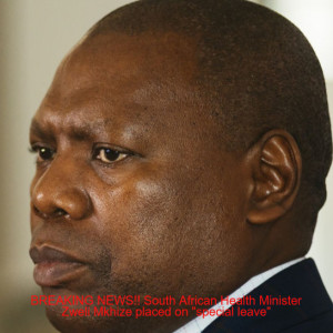 BREAKING NEWS!! South African Health Minister Zweli Mkhize placed on "special leave"