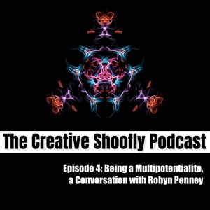 Ep. 4 - Being a Multipotentialite, a Conversation with Robyn Penney
