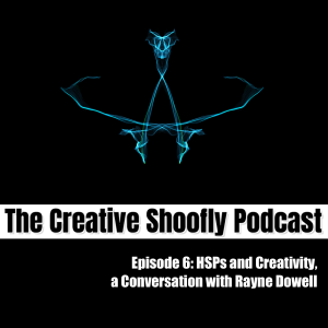 Ep 6 - Highly Sensitive People (HSPs) and Creativity with Rayne Dowell