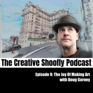 Ep. 9 - The Joy of Making Art with Doug Gorney