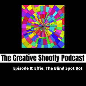 Ep. 8 - Effie, The Blind Spot Bot